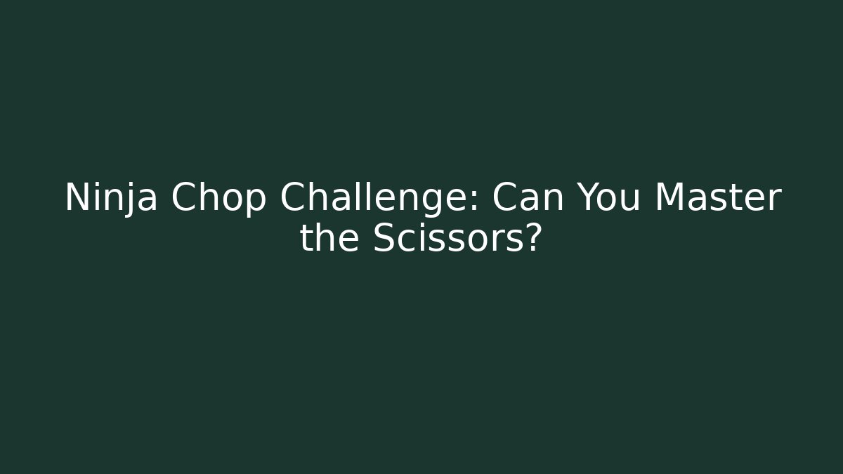Ninja Chop Challenge: Can You Master the Scissors? - Felix Cat Insurance