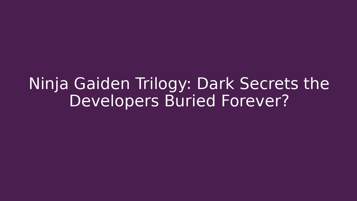 Ninja Gaiden Trilogy: Dark Secrets the Developers Buried Forever? - Felix Cat Insurance