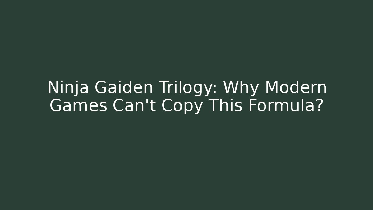 Ninja Gaiden Trilogy: Why Modern Games Can't Copy This Formula?