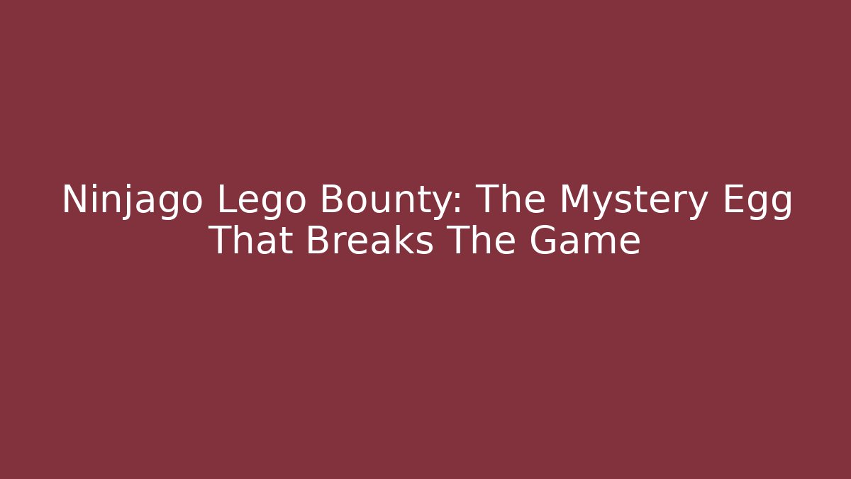 Ninjago Lego Bounty: The Mystery Egg That Breaks The Game