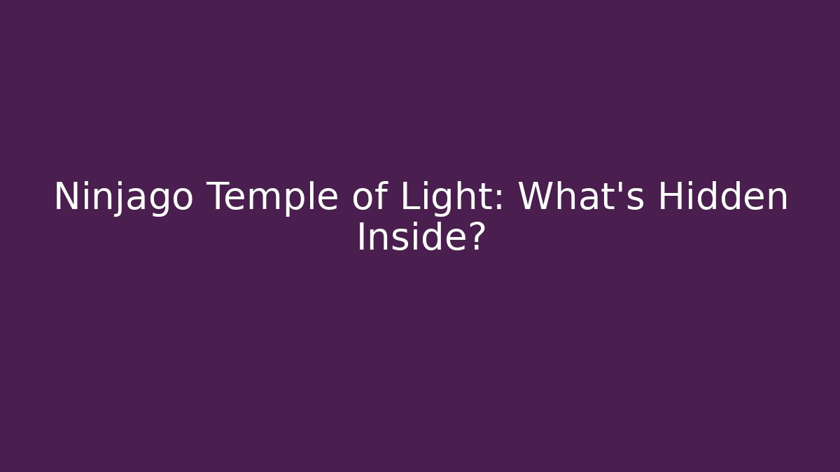 Ninjago Temple of Light: What's Hidden Inside?