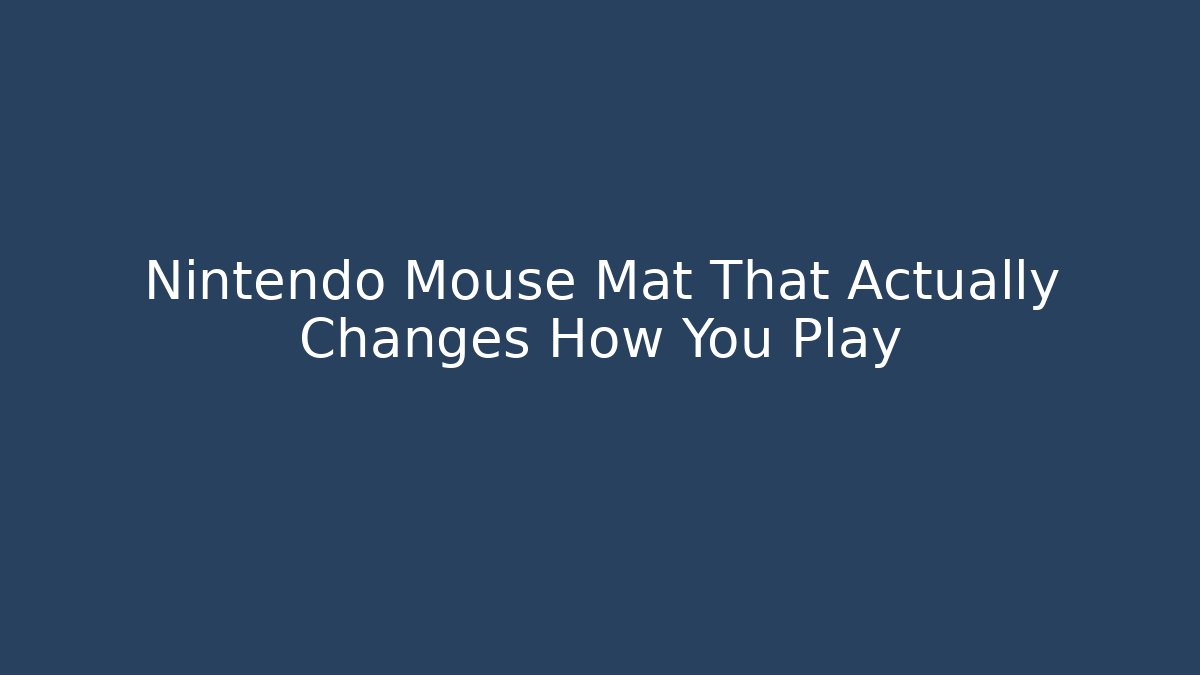 Nintendo Mouse Mat That Actually Changes How You Play