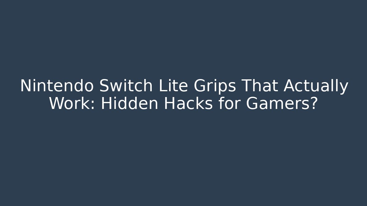Nintendo Switch Lite Grips That Actually Work: Hidden Hacks for Gamers? - Felix Cat Insurance