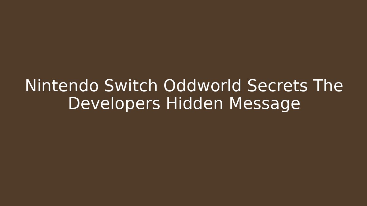 Nintendo Switch Oddworld Secrets The Developers Hidden Message
