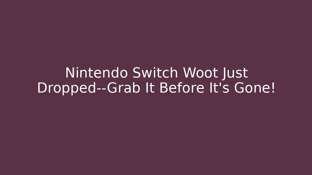 Nintendo Switch Woot Just Dropped—Grab It Before It’s Gone! - Felix Cat Insurance