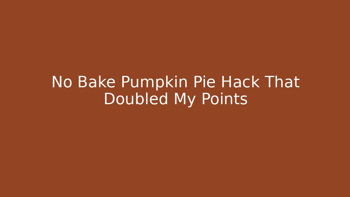 No Bake Pumpkin Pie Hack That Doubled My Points