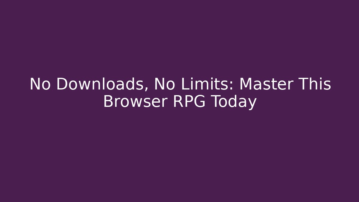 No Downloads, No Limits: Master This Browser RPG Today - Felix Cat Insurance