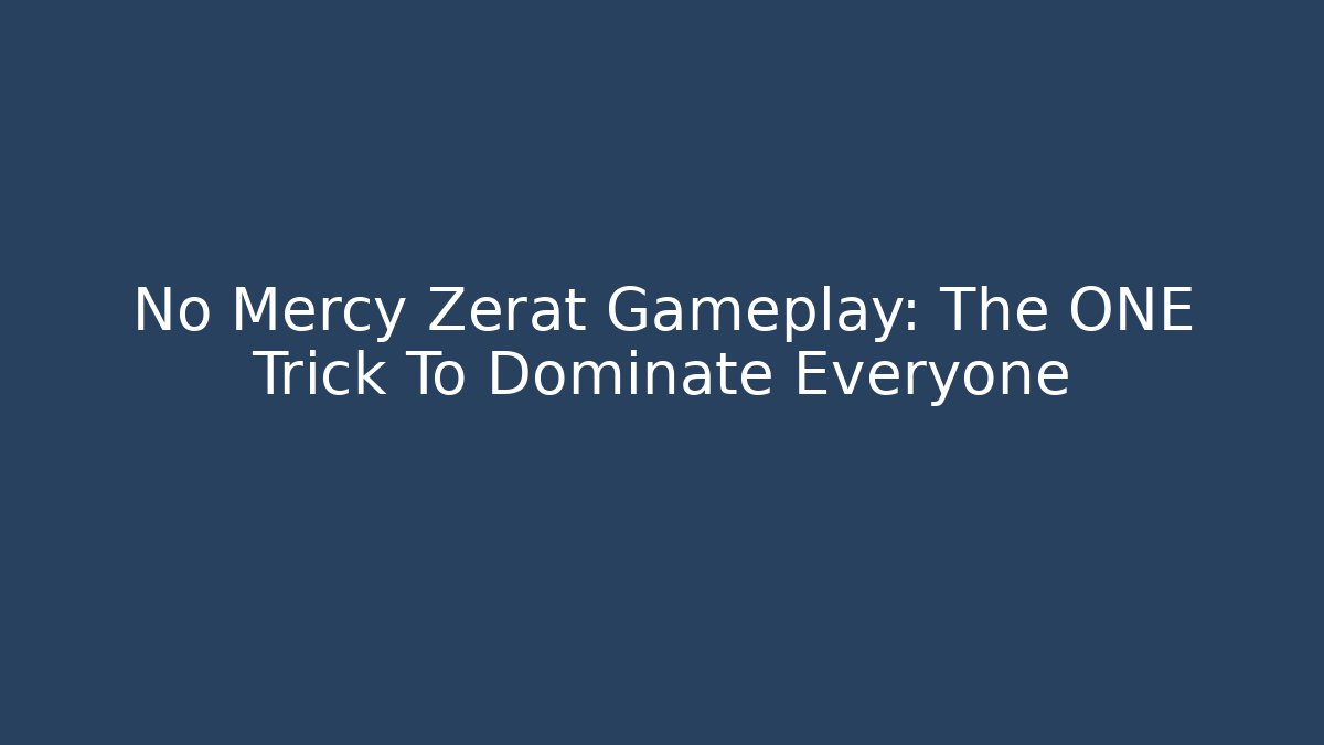No Mercy Zerat Gameplay: The ONE Trick To Dominate Everyone