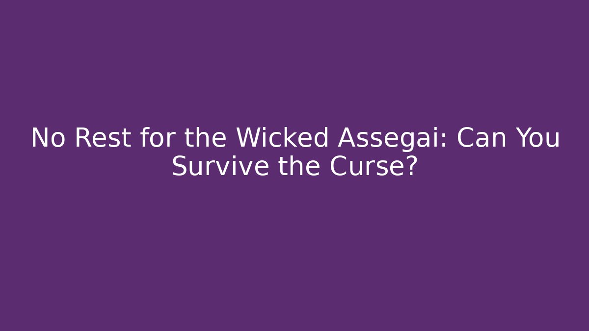 No Rest for the Wicked Assegai: Can You Survive the Curse?