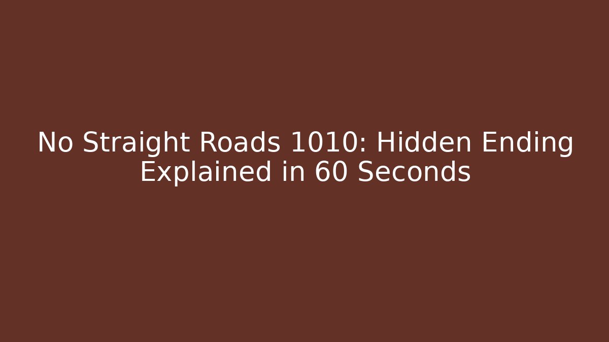 No Straight Roads 1010: Hidden Ending Explained in 60 Seconds - Felix Cat Insurance