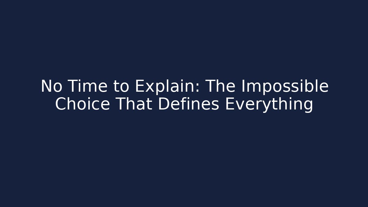 No Time to Explain: The Impossible Choice That Defines Everything - Felix Cat Insurance