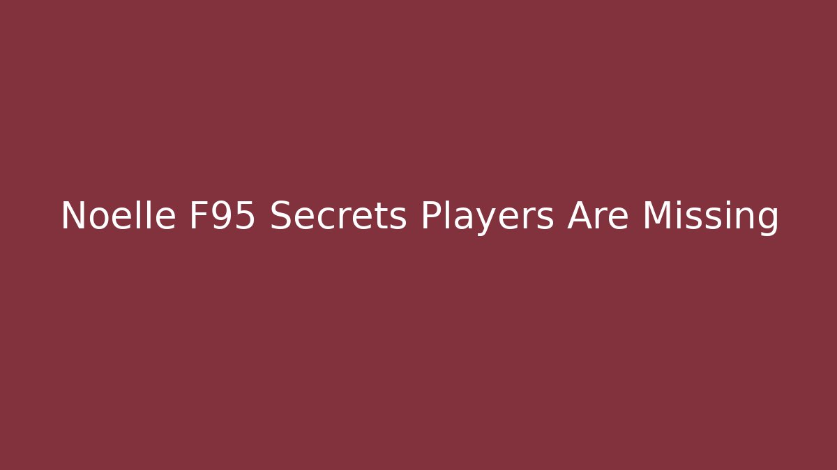 Noelle F95 Secrets Players Are Missing - Felix Cat Insurance