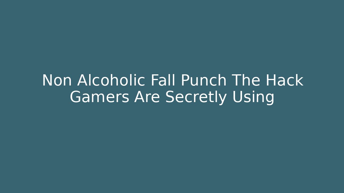 Non Alcoholic Fall Punch The Hack Gamers Are Secretly Using - Felix Cat Insurance