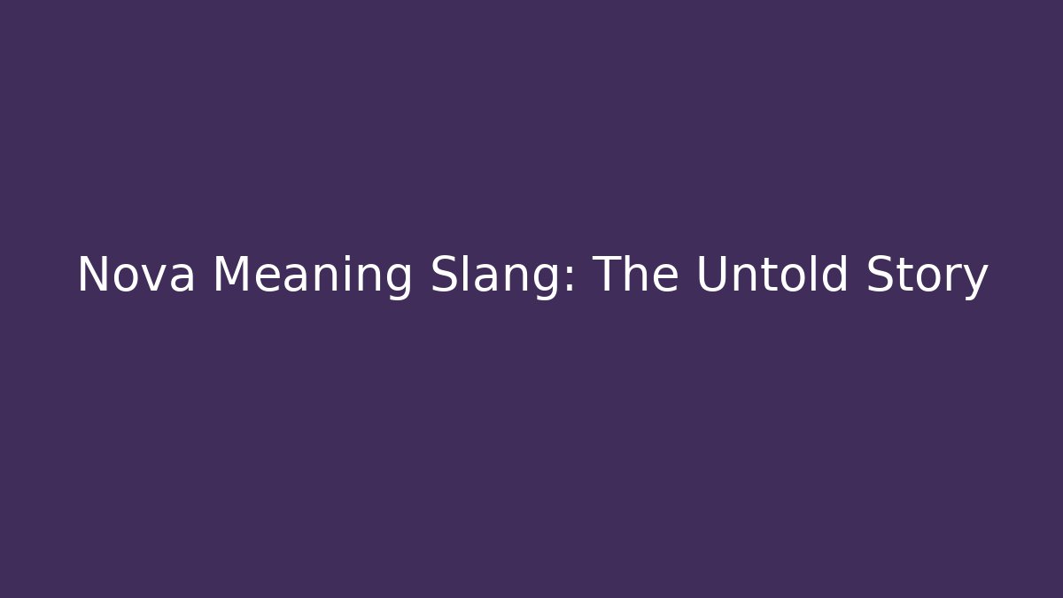 Nova Meaning Slang: The Untold Story