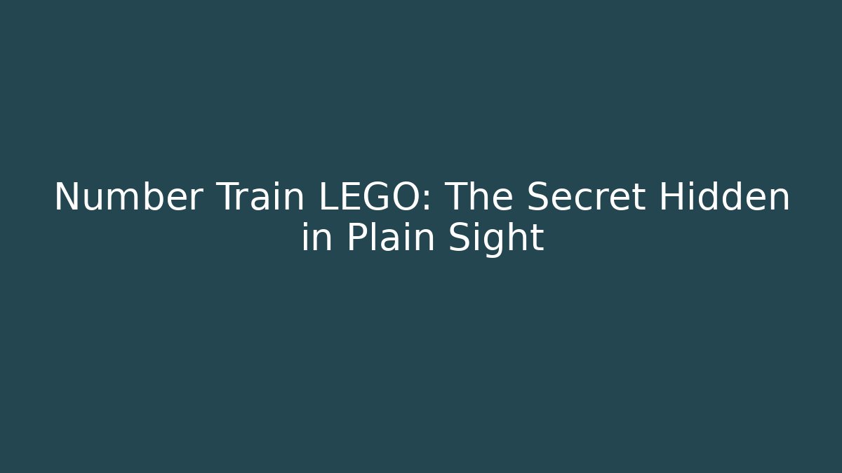 Number Train LEGO: The Secret Hidden in Plain Sight - Felix Cat Insurance