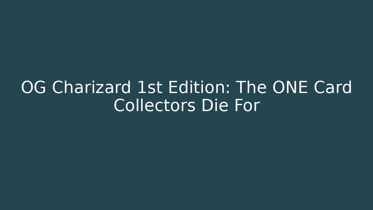 OG Charizard 1st Edition: The ONE Card Collectors Die For