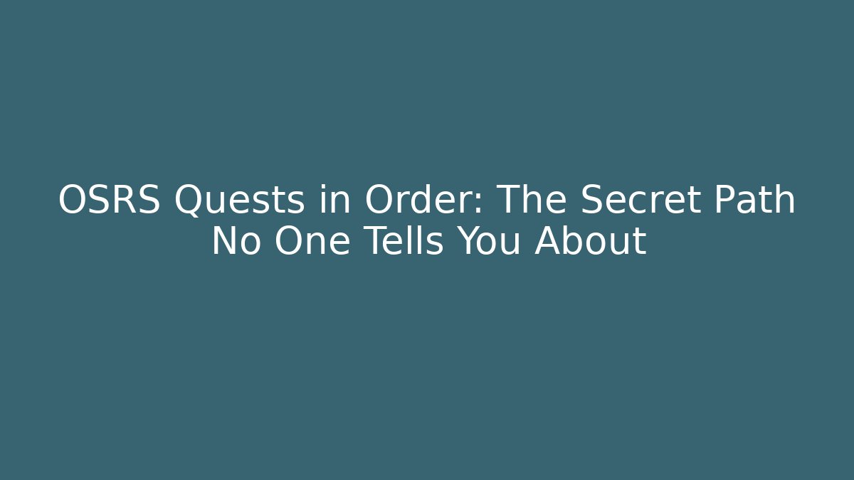 OSRS Quests in Order: The Secret Path No One Tells You About - Felix Cat Insurance