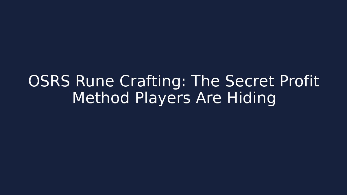OSRS Rune Crafting: The Secret Profit Method Players Are Hiding