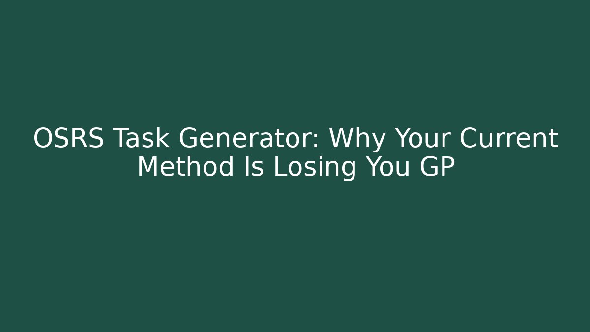 OSRS Task Generator: Why Your Current Method Is Losing You GP