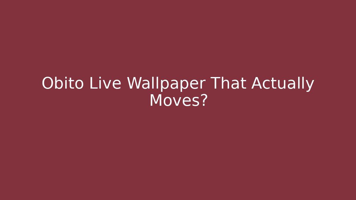 Obito Live Wallpaper That Actually Moves? - Felix Cat Insurance