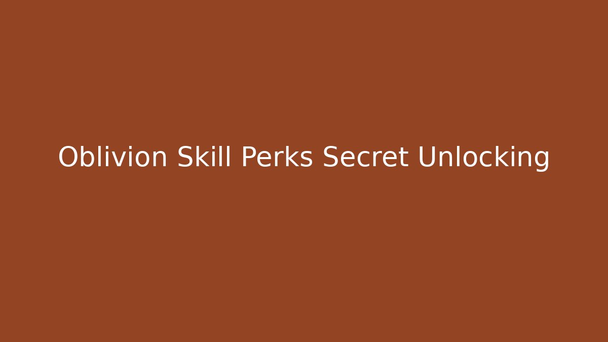 Oblivion Skill Perks Secret Unlocking