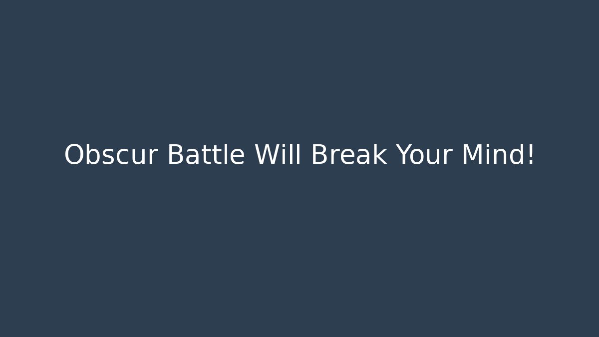 Obscur Battle Will Break Your Mind! - Felix Cat Insurance