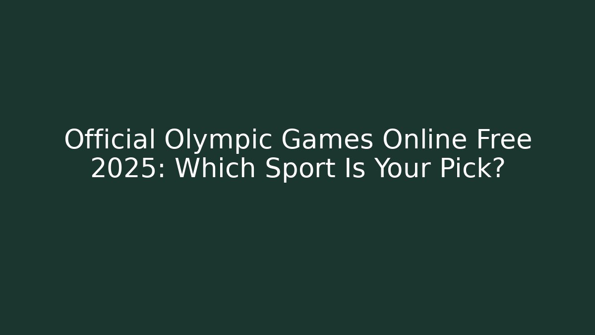 Official Olympic Games Online Free 2025: Which Sport Is Your Pick?