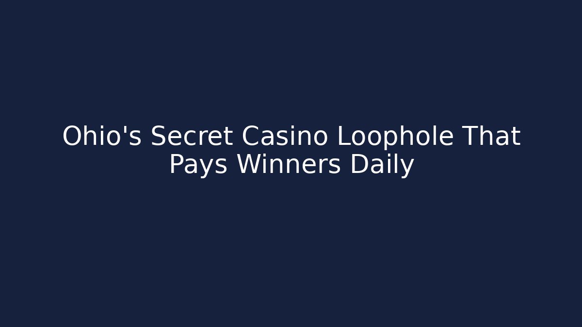 Ohio's Secret Casino Loophole That Pays Winners Daily