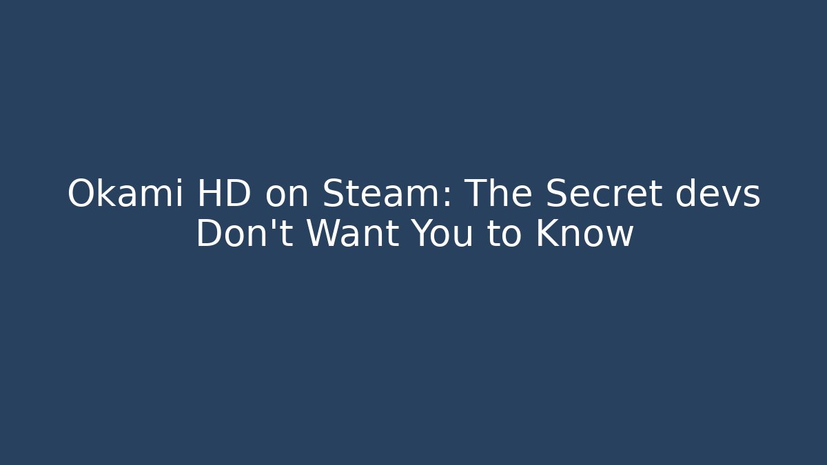 Okami HD on Steam: The Secret devs Don't Want You to Know