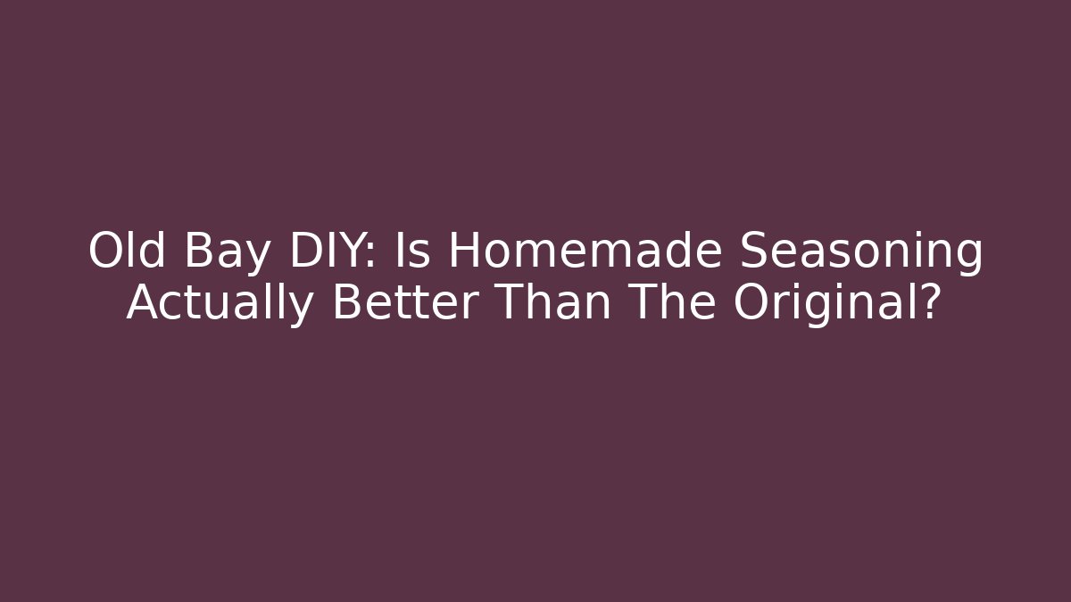 Old Bay DIY: Is Homemade Seasoning Actually Better Than The Original?