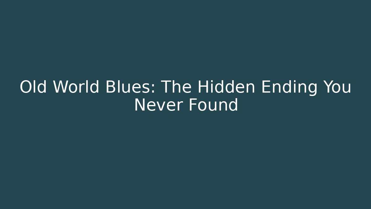 Old World Blues: The Hidden Ending You Never Found - Felix Cat Insurance