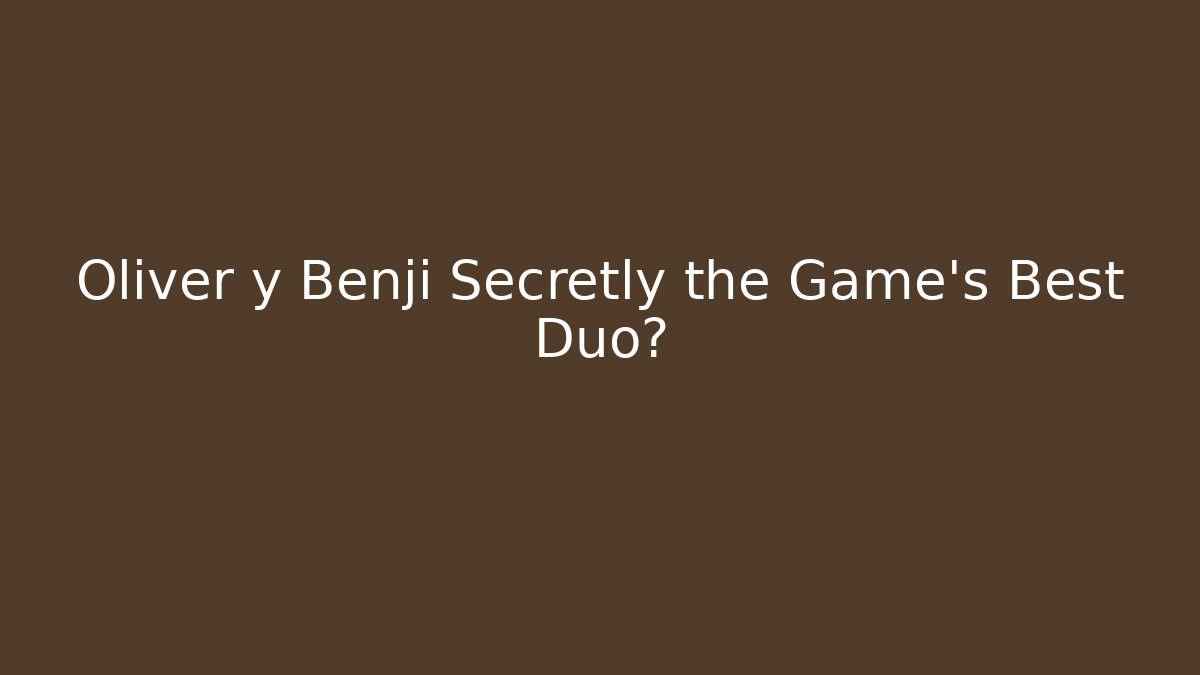 Oliver y Benji Secretly the Game's Best Duo?