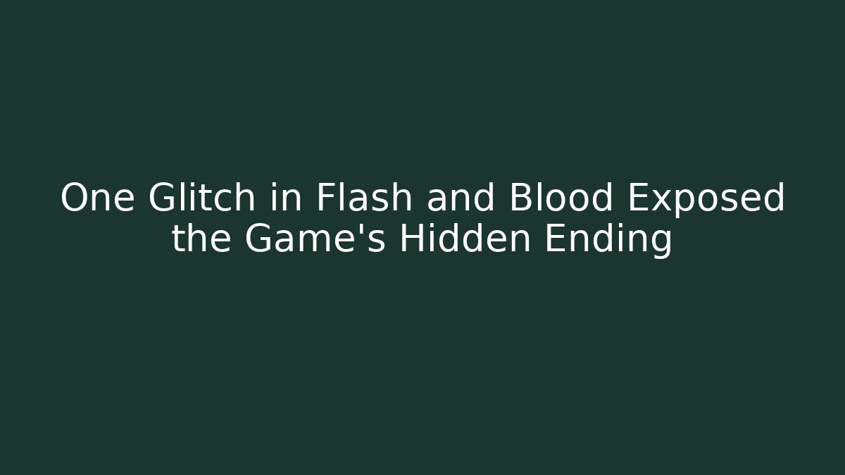 One Glitch in Flash and Blood Exposed the Game's Hidden Ending - Felix Cat Insurance
