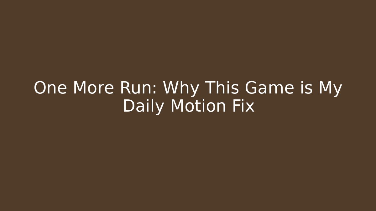 One More Run: Why This Game is My Daily Motion Fix