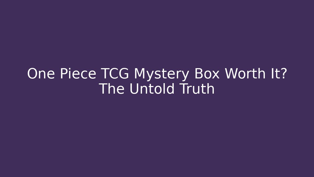 One Piece TCG Mystery Box Worth It? The Untold Truth - Felix Cat Insurance