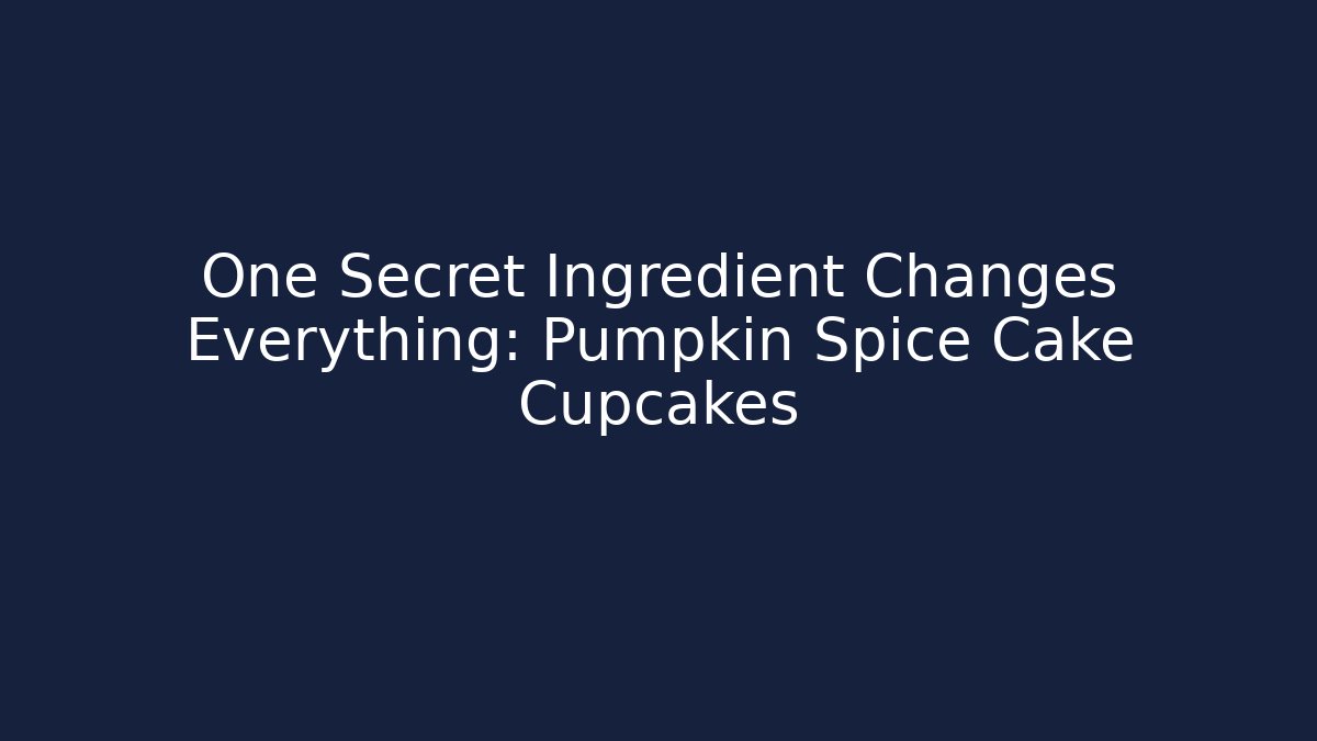 One Secret Ingredient Changes Everything: Pumpkin Spice Cake Cupcakes