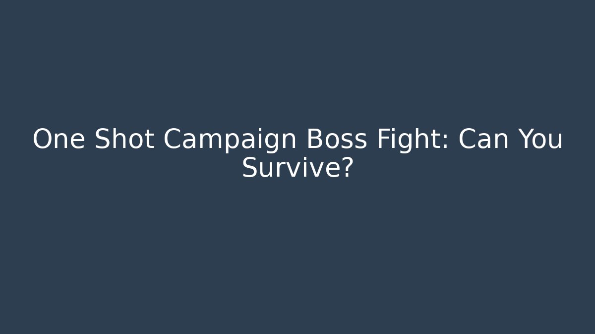 One Shot Campaign Boss Fight: Can You Survive?