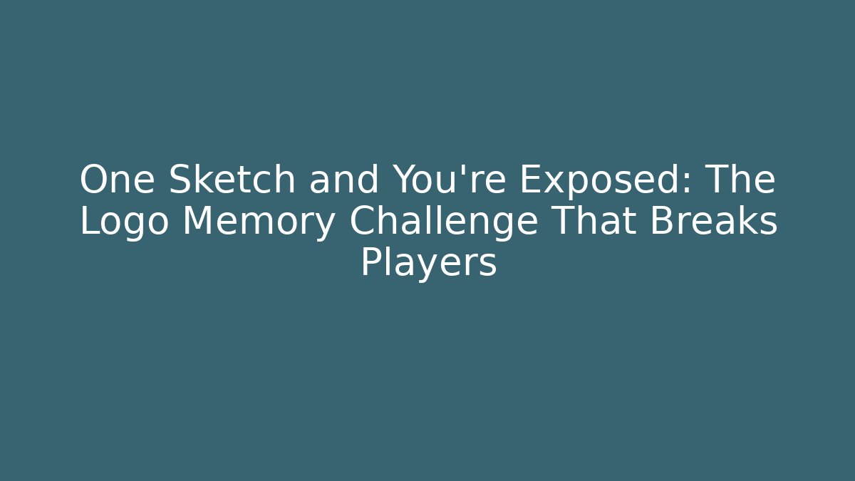 One Sketch and You're Exposed: The Logo Memory Challenge That Breaks Players