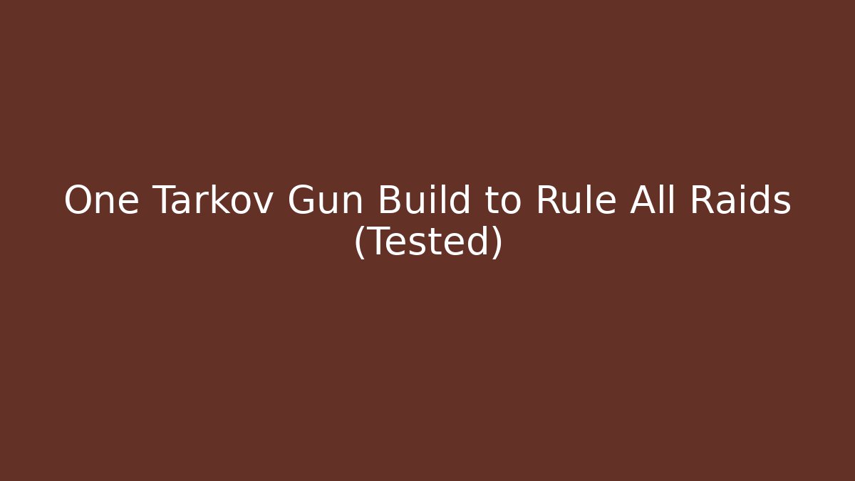 One Tarkov Gun Build to Rule All Raids (Tested) - Felix Cat Insurance