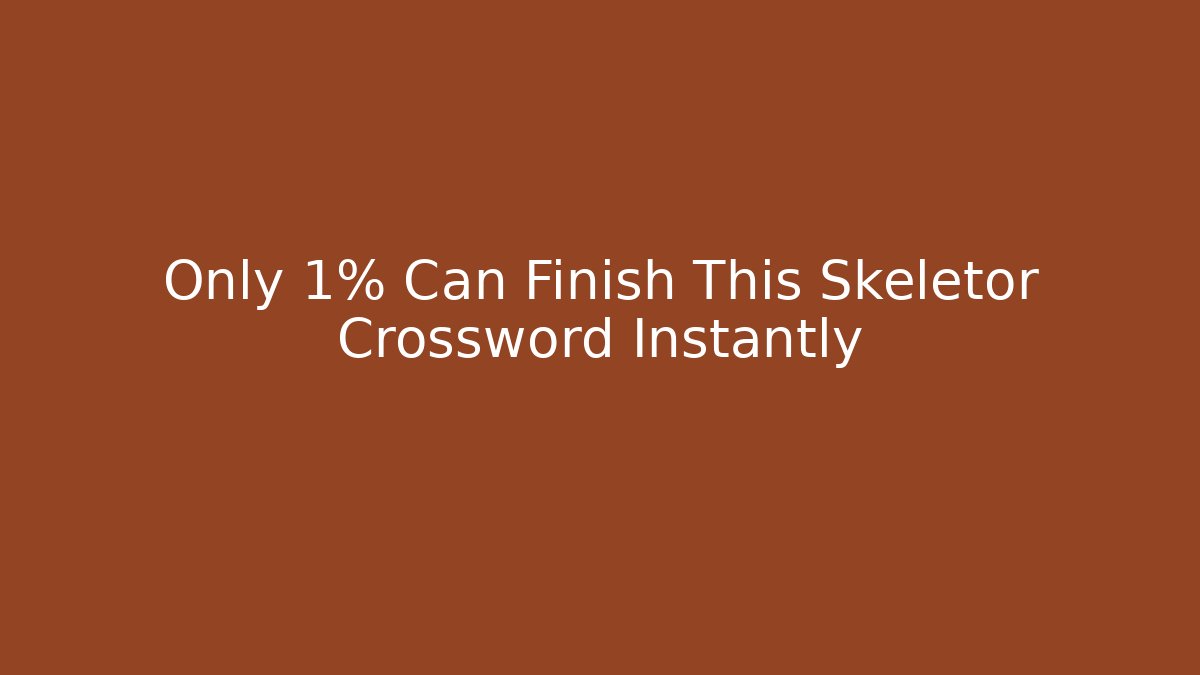 Only 1% Can Finish This Skeletor Crossword Instantly - Felix Cat Insurance
