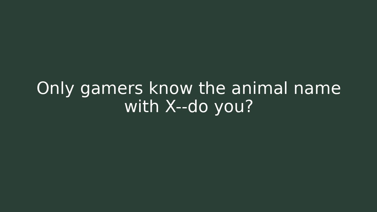 Only gamers know the animal name with X—do you? - Felix Cat Insurance