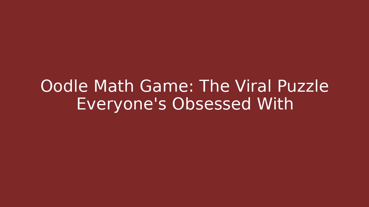 Oodle Math Game: The Viral Puzzle Everyone’s Obsessed With