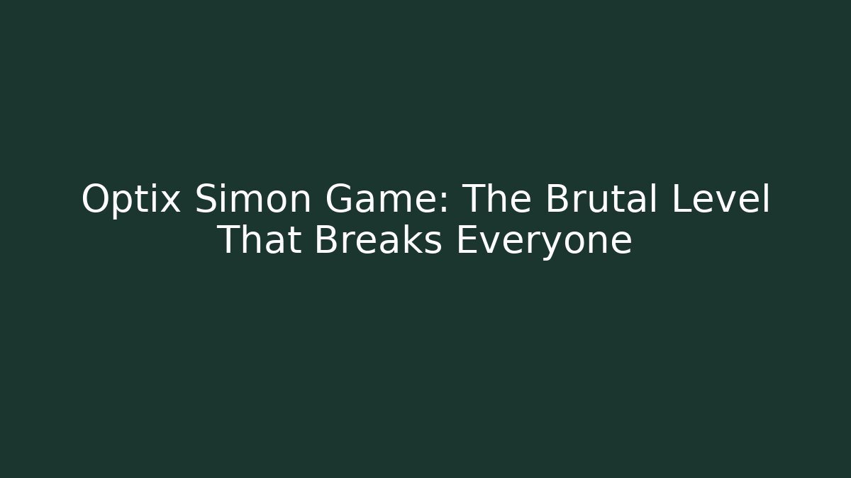 Optix Simon Game: The Brutal Level That Breaks Everyone
