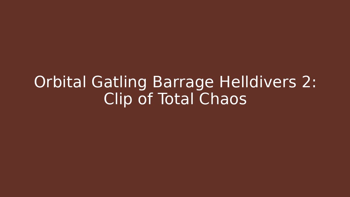 Orbital Gatling Barrage Helldivers 2: Clip of Total Chaos