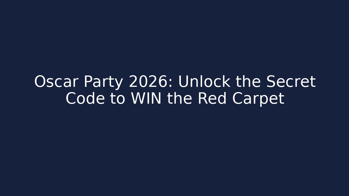 Oscar Party 2026: Unlock the Secret Code to WIN the Red Carpet