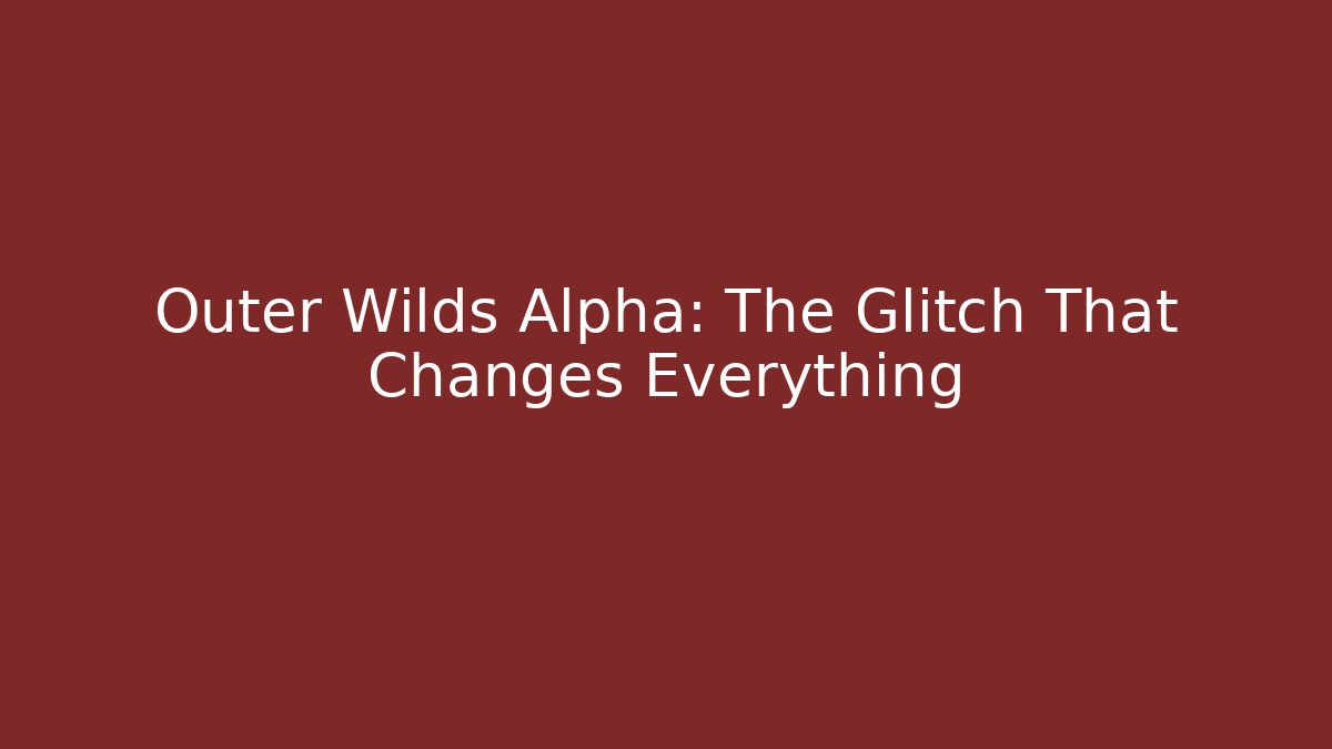 Outer Wilds Alpha: The Glitch That Changes Everything - Felix Cat Insurance