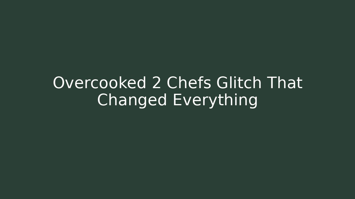 Overcooked 2 Chefs Glitch That Changed Everything - Felix Cat Insurance