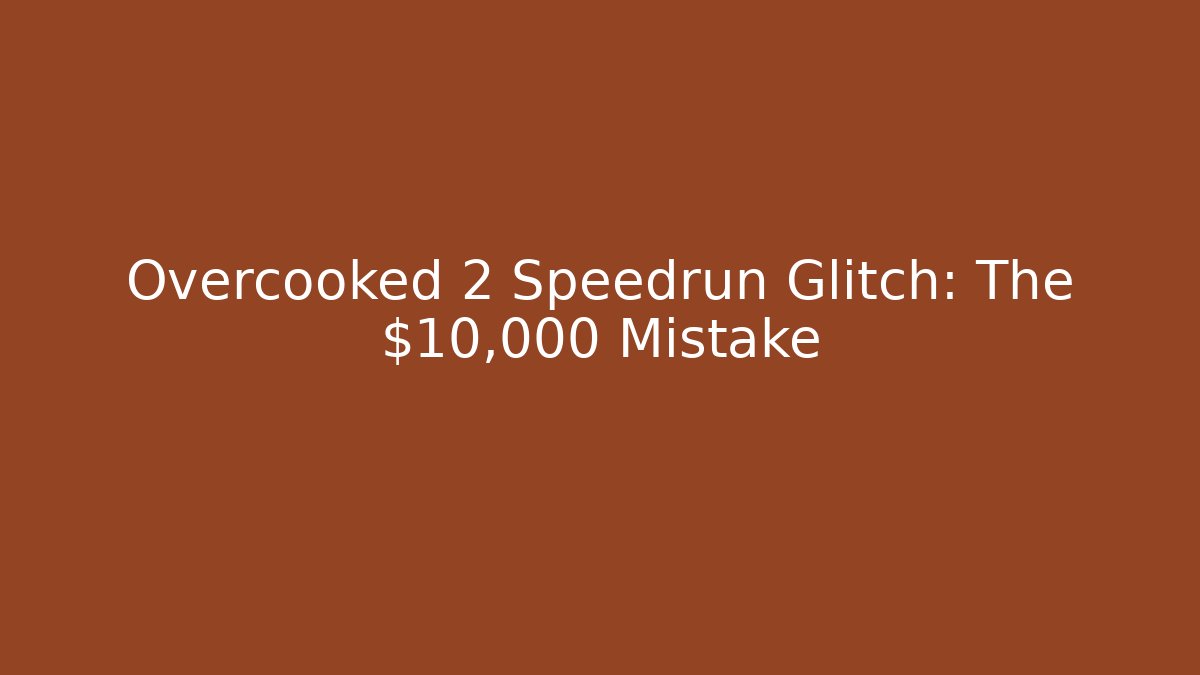 Overcooked 2 Speedrun Glitch: The $10,000 Mistake - Felix Cat Insurance