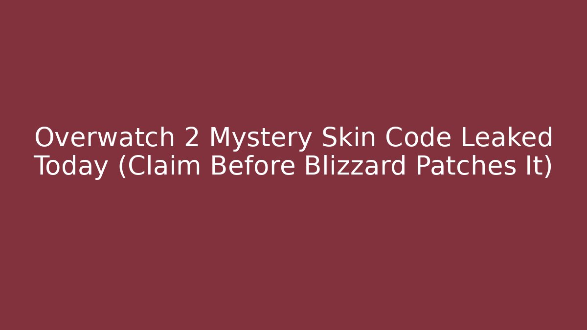 Overwatch 2 Mystery Skin Code Leaked Today (Claim Before Blizzard Patches It) - Felix Cat Insurance