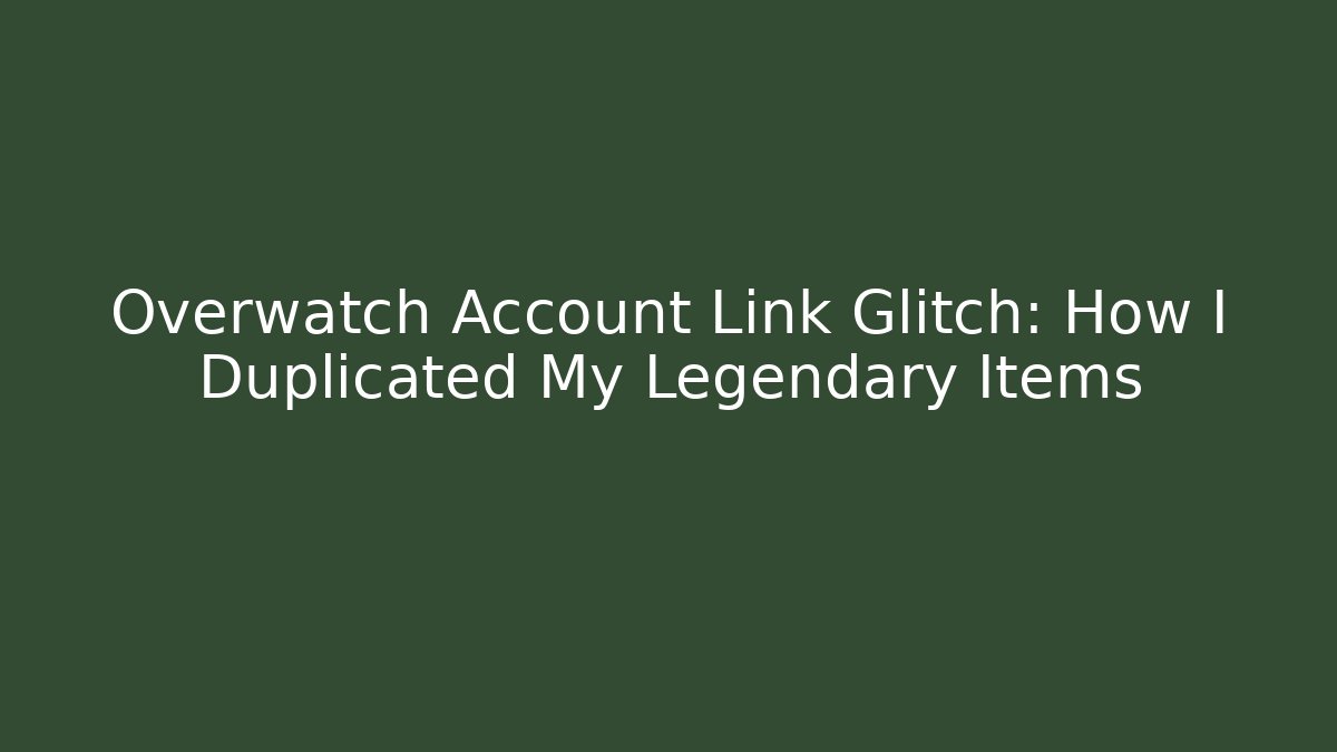 Overwatch Account Link Glitch: How I Duplicated My Legendary Items - Felix Cat Insurance